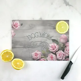 Rustic Rose DOG MOM Farmhouse Glass Cutting Board | Two Styles & Two Sizes