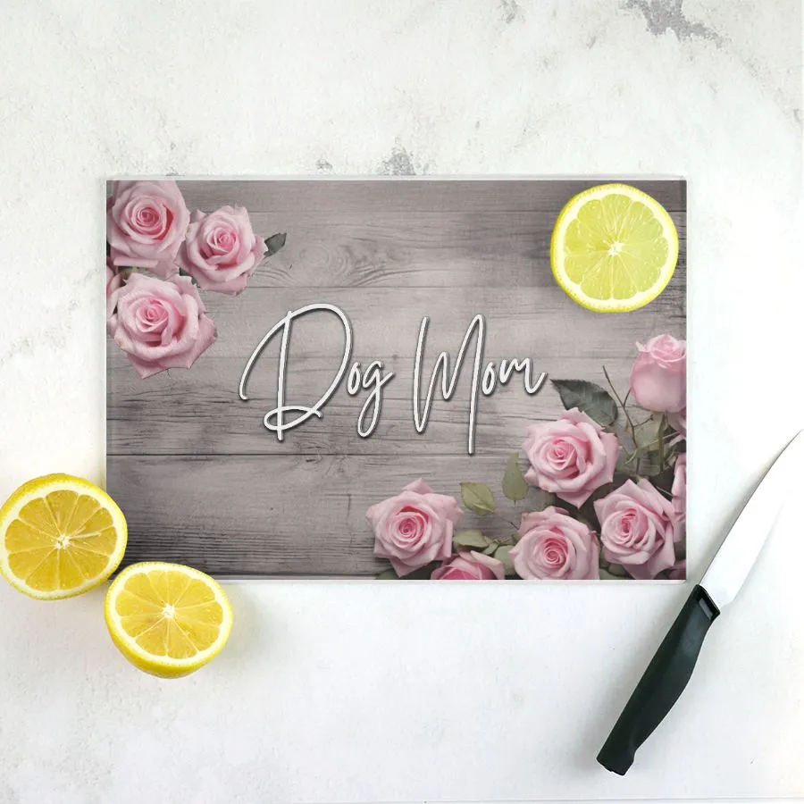 Rustic Rose DOG MOM Farmhouse Glass Cutting Board | Two Styles & Two Sizes